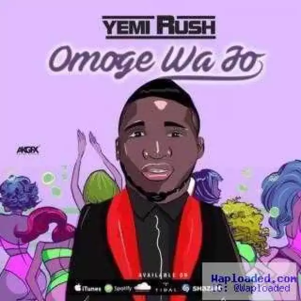 Yemi Rush - Omoge Wa Jo